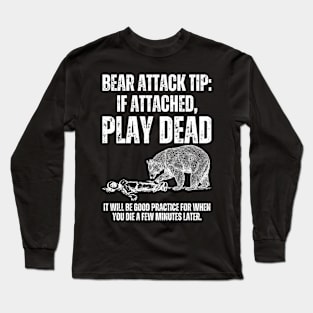 Bear Attack Tip: Play Dead Long Sleeve T-Shirt